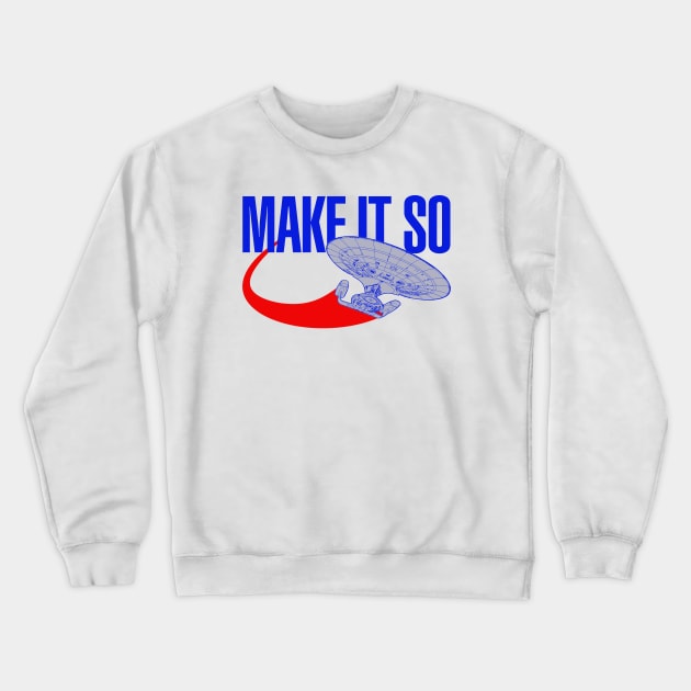 Make It So Crewneck Sweatshirt by PopCultureShirts